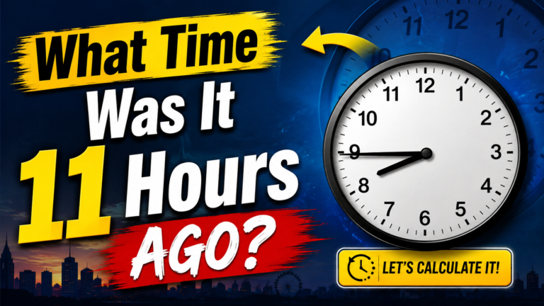 What Time Was It 11 Hours Ago?